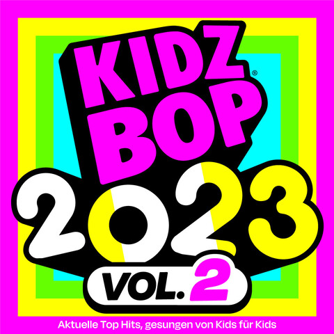 KIDZ BOP 2023 Vol.2 (German Version) von KIDZ BOP Kids - CD jetzt im Kidz Bop Store